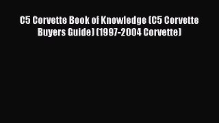 Download C5 Corvette Book of Knowledge (C5 Corvette Buyers Guide) (1997-2004 Corvette)  EBook