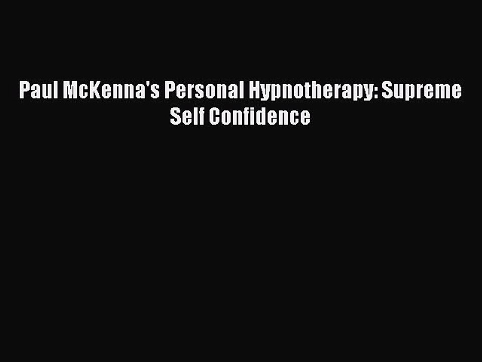 Download Paul McKenna's Personal Hypnotherapy: Supreme Self Confidence PDF Free