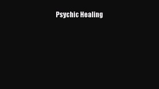 Read Psychic Healing Ebook Free