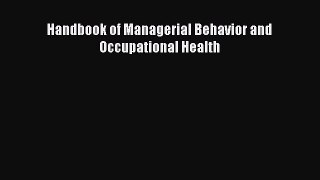 Read Handbook of Managerial Behavior and Occupational Health Ebook Free