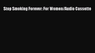 Read Stop Smoking Forever: For Women/Audio Cassette Ebook Online