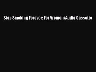 Read Stop Smoking Forever: For Women/Audio Cassette Ebook Online