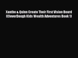 [PDF] Xanthe & Quinn Create Their First Vision Board (CleverDough Kids Wealth Adventures Book