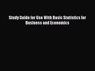 [PDF] Study Guide for Use With Basic Statistics for Business and Economics [Read] Online