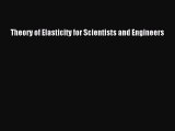 Read Theory of Elasticity for Scientists and Engineers Ebook Free