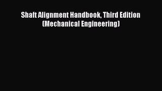 Download Shaft Alignment Handbook Third Edition (Mechanical Engineering) PDF Free