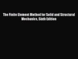 Download The Finite Element Method for Solid and Structural Mechanics Sixth Edition PDF Free