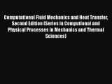 Read Computational Fluid Mechanics and Heat Transfer Second Edition (Series in Computional