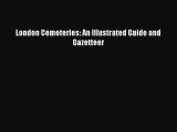 Read London Cemeteries: An Illustrated Guide and Gazetteer Ebook Free