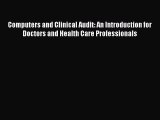 Download Computers and Clinical Audit: An Introduction for Doctors and Health Care Professionals