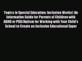 [PDF] Topics in Special Education: Inclusion Works!: An Informative Guide for Parents of Children