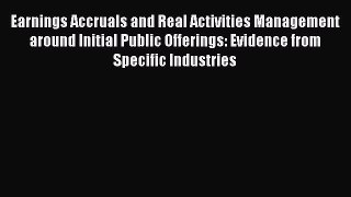 Read Earnings Accruals and Real Activities Management around Initial Public Offerings: Evidence