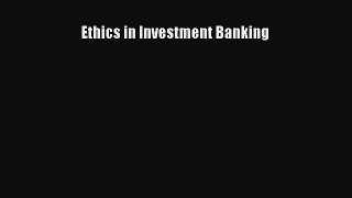 Read Ethics in Investment Banking Ebook Free