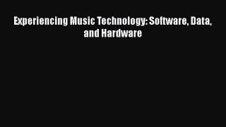 Read Experiencing Music Technology: Software Data and Hardware PDF