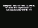 Read Supply Chain Management with SAP APO(TM): Structures Modelling Approaches and Implementation