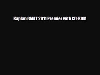 [PDF] Kaplan GMAT 2011 Premier with CD-ROM Read Online