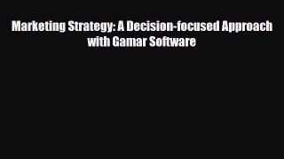 [PDF] Marketing Strategy: A Decision-focused Approach with Gamar Software Download Full Ebook