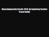 PDF Neuschwanstein Castle 2013: An Exploring Castles Travel Guide Free Books