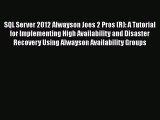 Read SQL Server 2012 Alwayson Joes 2 Pros (R): A Tutorial for Implementing High Availability