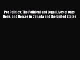 Read Pet Politics: The Political and Legal Lives of Cats Dogs and Horses in Canada and the