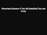 Read Photoshop Elements 11 Top 100 Simplified Tips and Tricks Ebook