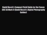 Read David Busch's Compact Field Guide for the Canon EOS 5D Mark II (David Busch's Digital