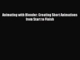 Read Animating with Blender: Creating Short Animations from Start to Finish Ebook