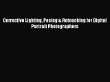 Read Corrective Lighting Posing & Retouching for Digital Portrait Photographers Ebook