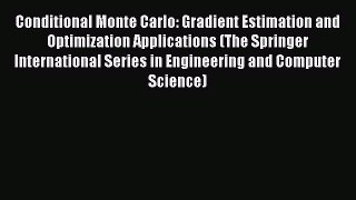 Read Conditional Monte Carlo: Gradient Estimation and Optimization Applications (The Springer