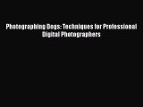 Read Photographing Dogs: Techniques for Professional Digital Photographers Ebook