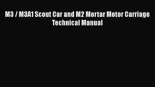 Download M3 / M3A1 Scout Car and M2 Mortar Motor Carriage Technical Manual  Read Online