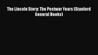 PDF The Lincoln Story: The Postwar Years (Stanford General Books) Free Books