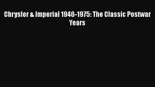 Download Chrysler & Imperial 1946-1975: The Classic Postwar Years Free Books