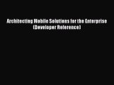 Read Architecting Mobile Solutions for the Enterprise (Developer Reference) Ebook Free