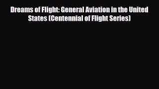 [PDF] Dreams of Flight: General Aviation in the United States (Centennial of Flight Series)