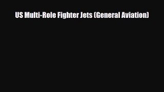 [PDF] US Multi-Role Fighter Jets (General Aviation) Download Full Ebook