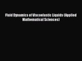 Read Fluid Dynamics of Viscoelastic Liquids (Applied Mathematical Sciences) Ebook Free