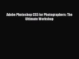 Read Adobe Photoshop CS5 for Photographers: The Ultimate Workshop Ebook