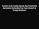 [Download PDF] Termites in the Trading System: How Preferential Agreements Undermine Free Trade