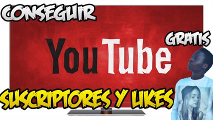 Como Conseguir Suscriptores y Likes Gratis en Youtube Facil y Rapido- 2016