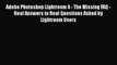 Read Adobe Photoshop Lightroom 4 - The Missing FAQ - Real Answers to Real Questions Asked by