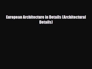 Download Video: PDF European Architecture in Details (Architectural Details) PDF Book Free