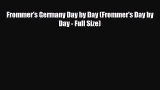 Download Frommer's Germany Day by Day (Frommer's Day by Day - Full Size) Read Online