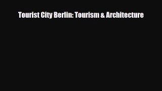 Download Tourist City Berlin: Tourism & Architecture Free Books