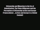 [Download PDF] Citizenship and Migration in the Era of Globalization: The Flow of Migrants