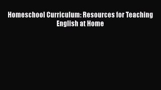 [PDF] Homeschool Curriculum: Resources for Teaching English at Home [Download] Online