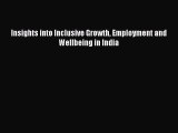 [Download PDF] Insights into Inclusive Growth Employment and Wellbeing in India  Full eBook
