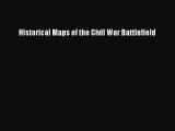 Read Historical Maps of the Civil War Battlefield Ebook Free