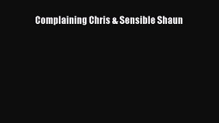 [PDF] Complaining Chris & Sensible Shaun [Read] Online