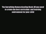 [PDF] The Everything Homeschooling Book: All you need to create the best curriculum  and learning